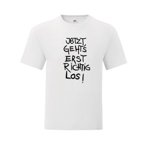 jetzt geht´s erst richtig los - white