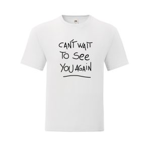 can't wait to see you again - white