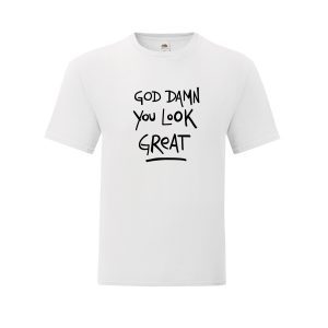 god damn you look great - white